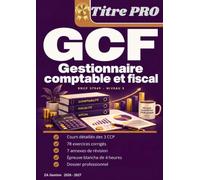 Titre professionnel Gestionnaire comptable et fiscal GCF: Cours détaillés des 3 CCP, Exercices corrigés, fiches de révision, examen blanc, dossier professionnel