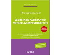 Titre professionnel Secrétaire Assistant(e) Médico-admistratif(ve) 2nde édition - Christelle Sabatier - Dunod - broché - Scolaire / Universitaire