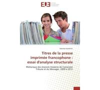 Titres de la presse imprimée francophone : essai d'analyse structurale Essai d'analyse structurale - KANKILI B.-S - Universitaires Europeennes - broché - Essai