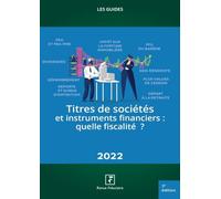 Titres de sociétés et instruments financiers : Quelle fiscalité ?: 2022