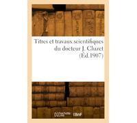 Titres et travaux scientifiques du docteur J. Cluzet