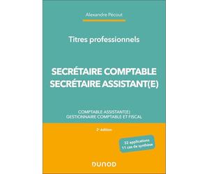 Titres professionnels - Secrétaire Comptable et Secrétaire Assistant(e) - 2e éd.: Comptable assistant(e), Gestionnaire comptable et fiscal