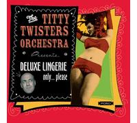 Titty Twisters Orchestra,the - Deluxe Lingerie Only.Please [Import]