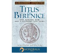 Titus and Berenice: Jews, Romans, Revolt, and a Love in the time of War