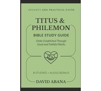 Titus and Philemon Bible Study Guide: 8 Studies for Personal and Group Exploration