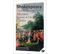 Titus Andronicus / Jules César / Antoine et Cléopâtre / Coriolan – Flammarion