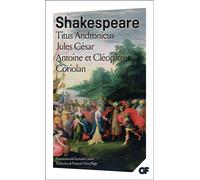 Titus Andronicus / Jules César / Antoine et Cléopâtre / Coriolan
