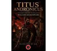 Titus Andronicus (Modern English Version): Easy to Read | Full Play in Modern English