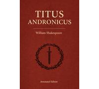 Titus Andronicus (Triton Shakespeare): The Full Play with Commentary, Dramatic Analysis and Context
