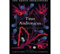 Titus Andronicus William Shakespeare (Auteur), Curtis Perry (Edité par), Ayanna Thompson (Edité par)