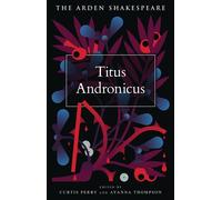Titus Andronicus - William Shakespeare - The Arden Shakespeare - ebook (ePub) - Livre
