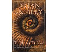Titus Crow, Volume 1: The Burrowers Beneath; The Transition of Titus Crow