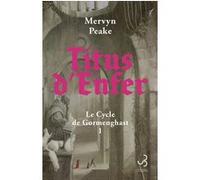 Titus d'Enfer Mervyn Peake (Auteur), Claire Penate (Préface), Neil Gaiman (Préface), Patrick Reumaux (Traduction)