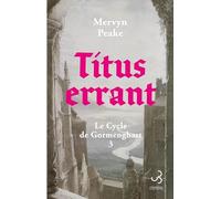 Titus errant: Le Cycle de Gormenghast (3)