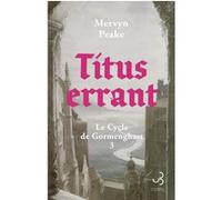 Titus errant Mervyn Peake (Auteur), Patrick Reumaux (Traduction)