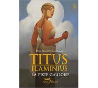 Titus Flaminius - tome 4: La Piste gauloise