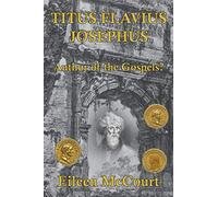 Titus Flavius Josephus: Author of the Gospels?