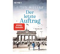 Titus Müller Der letzte Auftrag: Roman (Die Spionin-Reihe, Band 3) (Poche)