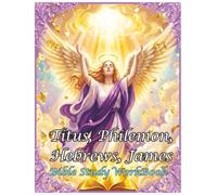 Titus, Philemon, Hebrews, James Bible Study WorkBook: 4 Books in 1