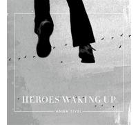 Tivel, Anna - Heroes Waking Up [Import]