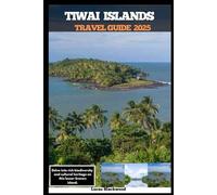 TIWAI ISLAND TRAVEL GUIDE 2025: Delve into rich biodiversity and cultural heritage on this lesser-known island