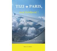 TIZI => PARIS, une évidence !: Immigration des jeunes Kabyles à l’aube du 21e siècle