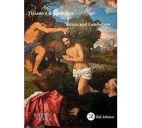 Tiziano e il paesaggio-Titian and landscape