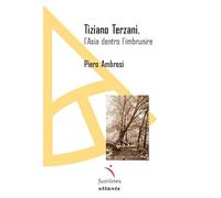 Tiziano Terzani. L'Asia dentro l'imbrunire