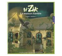 Ti'zik Cycle 3 - Volume 1, La Maison Hantée (1dvd + 1 Cd Audio)