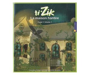 Ti'zik Cycle 3 - Volume 1, La Maison Hantée (1dvd + 1 Cd Audio)