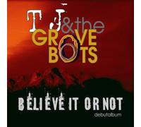 Tj & the Groove Boots - Believe It Or Not [Import]