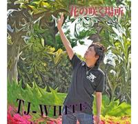 Tj-White - Hana No Saku Basho [Import]