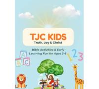 TJC Kids: Truth, Joy & Christ: Bible Activities, Tracing, and Early Learning Fun for Ages 3-6