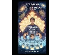 TJ'S DREAM AND KEITH'S DREAM: DREAMS COME TRUE