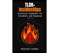 TLDR+ IncidentOps: Practical Playbooks for Incidents and Response