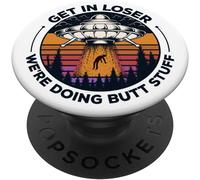 Tlp-Get In Loser We're Doing Butt Stuff Funny Alien Abduction Popsockets Popgrip - Support Et Grip Pour Smartphone/Tablette Avec Un Top Interchangeable