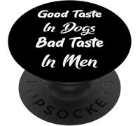 Tlp-Good Taste In Dogs Bad Taste In Men Women Dog Lovers Gift Popsockets Popgrip - Support Et Grip Pour Smartphone/Tablette Avec Un Top Interchangeable