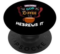 Tlp-How Does God Make Coffee? Hebrews It - Christian Saying Gift Popsockets Popgrip - Support Et Grip Pour Smartphone/Tablette Avec Un Top Interchangeable