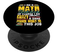 Tlp-I Am A Math Teacher Of Course I Am Crazy Funny Nuts Teachers Popsockets Popgrip - Support Et Grip Pour Smartphone/Tablette Avec Un Top Interchangeable