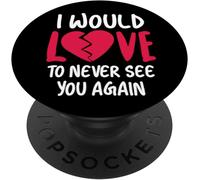 Tlp-I Would Love To Never See You Again Phone Pop Out Grip Heart Popsockets Popgrip - Support Et Grip Pour Smartphone/Tablette Avec Un Top Interchangeable