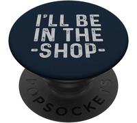 Tlp-I'll Be In The Shop Mechanic Dad Joke Funny Handyman Grandpa Popsockets Popgrip - Support Et Grip Pour Smartphone/Tablette Avec Un Top Interchangeable