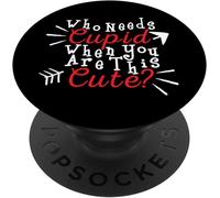 Tlp-Who Needs Cupid When You Are This Cute Valentines Day Gift Popgrip - Support Et Grip Pour Smartphone/Tablette Avec Un Top Interchangeable