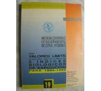 TLVs VALORES LÍMITE. PARA SUSTANCIAS QUÍMICAS Y AGENTES FÍSICOS EN EL AMBIENTE DE TRABAJO E ÍNDICES BIOLÓGICOS DE EXPOSICIÓN ADOPTADOS POR LA ACGIH CON LOS INTENTOS DE CAMBIO PARA 1989-90