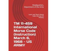 TM 11-459 International Morse Code (Instruction) March 6, 1968 - US ARMY: Learn and Teach Morse Code Like the US Military
