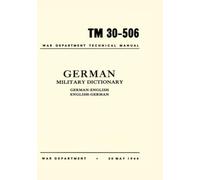 TM 30-506 GERMAN MILITARY DICTIONARY German-English, English-German