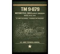 TM 9-879 Motorcycle, Solo (Harley Davidson Model WLA) 1943