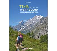Tmb Le Tour Du Mont-Blanc - Itinéraire Classique Et Haute Route