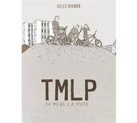 TMLP - Ta mère la pute Gilles Rochier (Auteur)