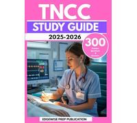 TNCC STUDY GUIDE 2025-2026: Master Trauma Nursing Concepts, Patient Assessment, and Clinical Guidelines with 300 Practice Questions & Answers to Pass the Certification Exam