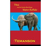 Tnoi And The Voodoo Black Magic Water Buffalo: Book 2 In The Tnoi Chronicles